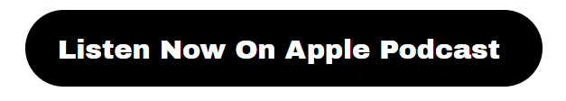 Listen Now On Apple Podcast